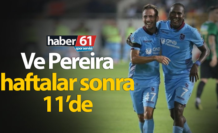 Trabzonspor’da Pereira yerini geri aldı