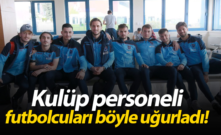 Kulüp personeli futbolcuları böyle uğurladı!