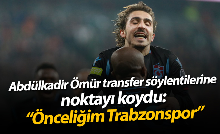 Abdülkadir Ömür transfer söylentilerine noktayı koydu: "Önceliğim Trabzonspor"