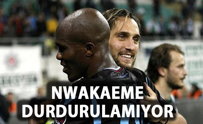 Nwakaeme durdurulamıyor