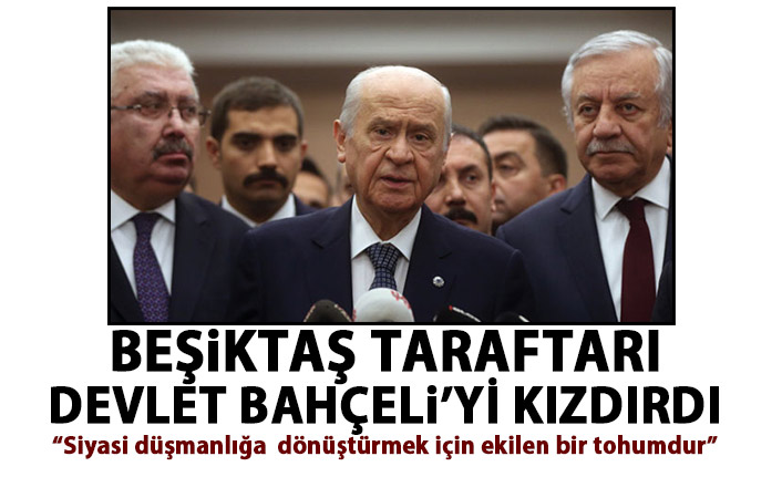Devlet Bahçeli'den Beşiktaş taraftarına tepki: Siyasi düşmanlığa  dönüştürmek için ekilen bir tohumdur