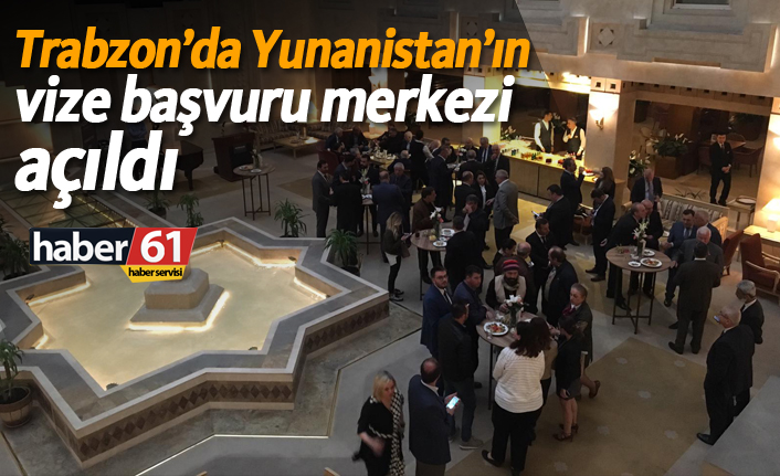 Trabzon'da Yunanistan'ın vize başvuru merkezi açıldı!