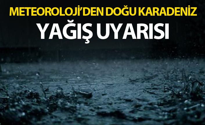 Meteoroloji'den Doğu Karadeniz uyarısı