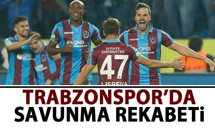 Trabzonspor'un savunma rekabeti