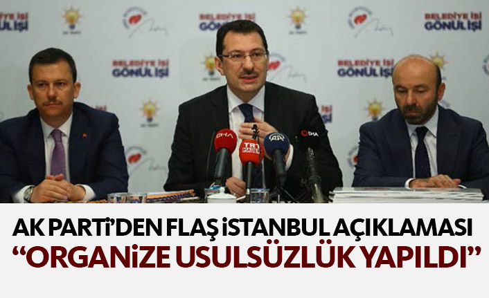 AK Parti'den flaş İstanbul açıklaması: Usulsüzlük var!