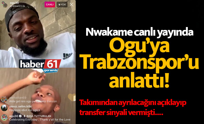 Nwakaeme canlı yayında Ogu'ya Trabzonspor'u anlattı