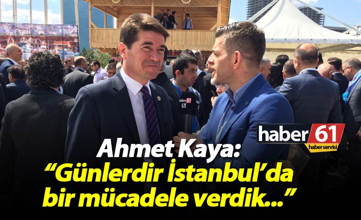 Ahmet Kaya: "Günlerdir İstanbul'da bir mücadele verdik"