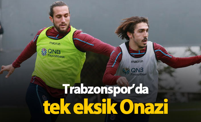 Trabzonspor'da tek eksik Onazi