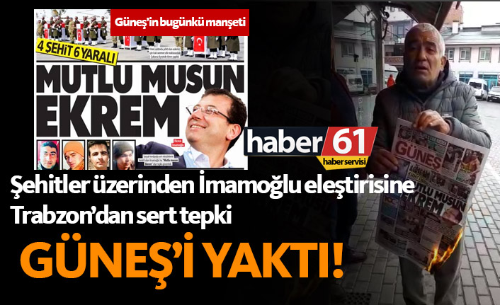 Güneş Gazetesi'nin İmamoğlu manşetine Trabzon'da protesto!
