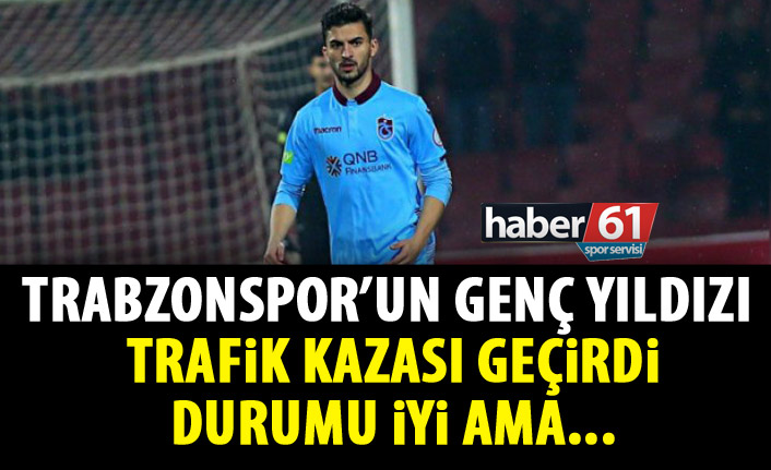 Trabzonspor'un genç yıldızı kaza yaptı!