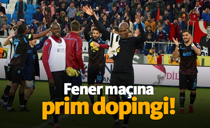Trabzonspor'da Fener maçına özel prim