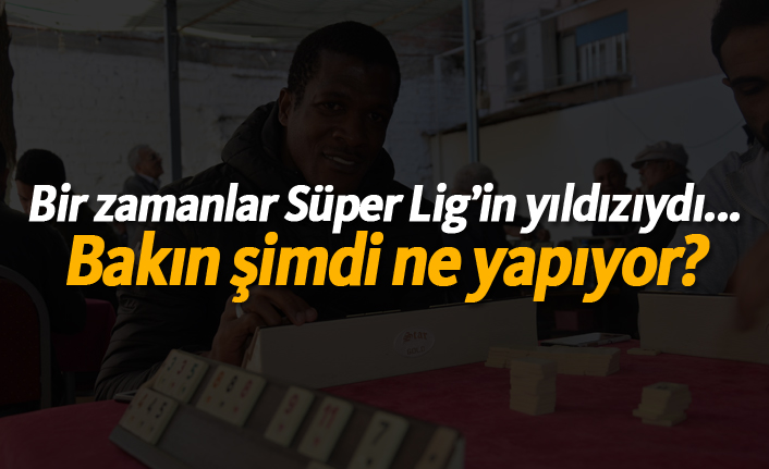 Bir zamanlar Süper Lig'in yıldızıydı... Bakın şimdi ne yapıyor?