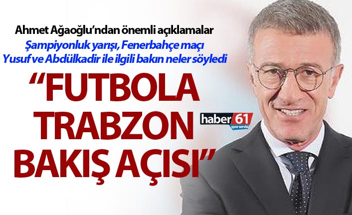 Ağaoğlu: “Altyapı Felsefemiz Trabzonspor’un Geleceğini Şekillendiriyor”