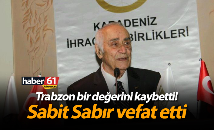 Trabzon bir değerini kaybetti! Trabzonspor'un kurucu üyesi Sabit Sabır vefat etti!
