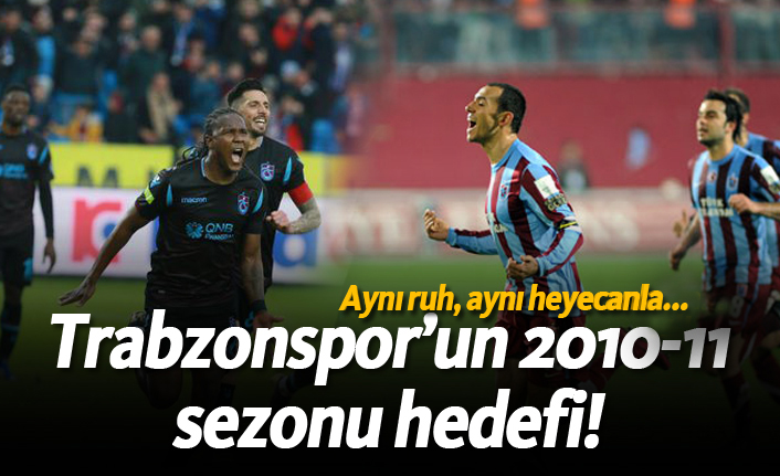 Trabzonspor'un 2010-11 sezonu hedefi!