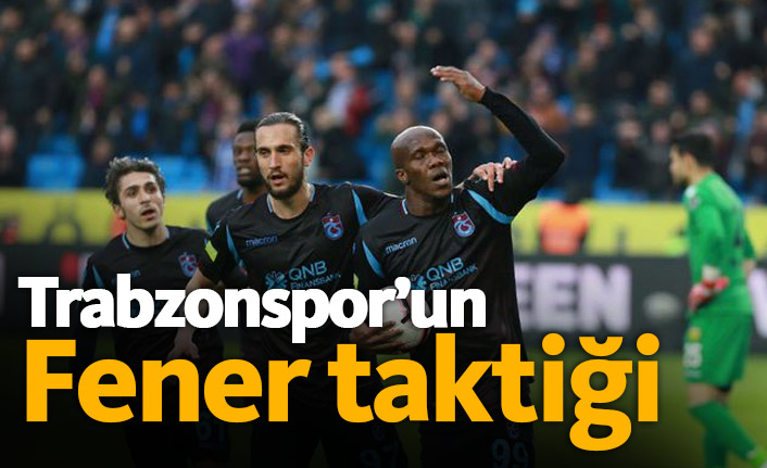 Trabzonspor'un Fener taktiği