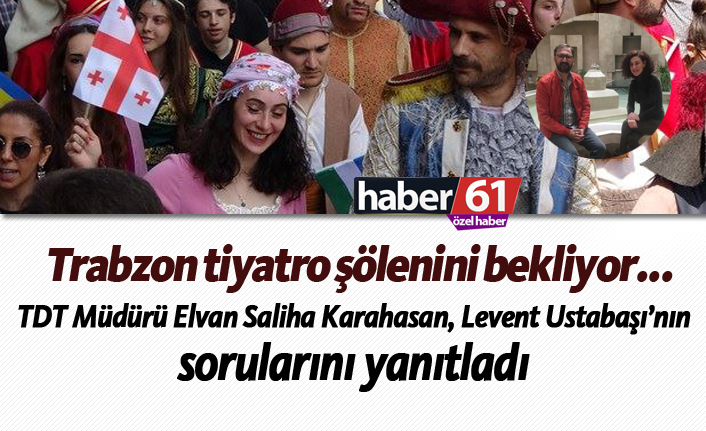 Trabzon tiyatro şölenini bekliyor...