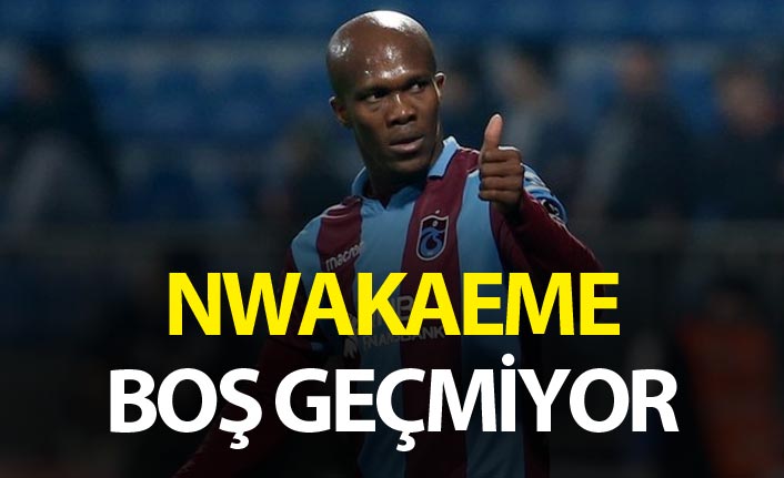 Nwakaeme boş geçmiyor