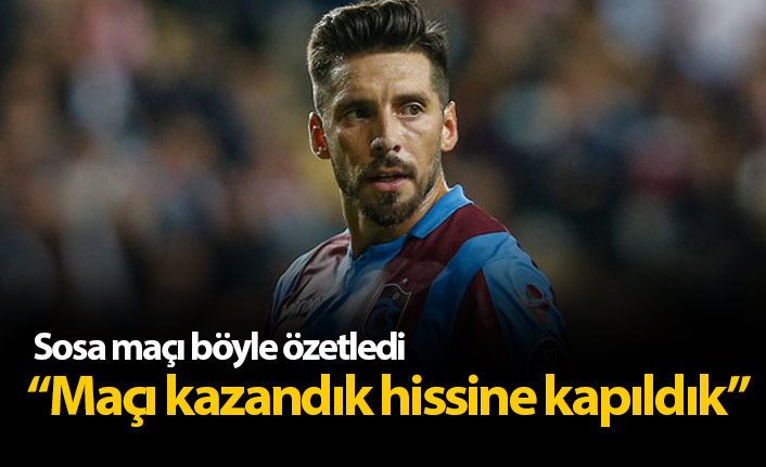 Sosa: Maçı kazandık hissine kapıldık"