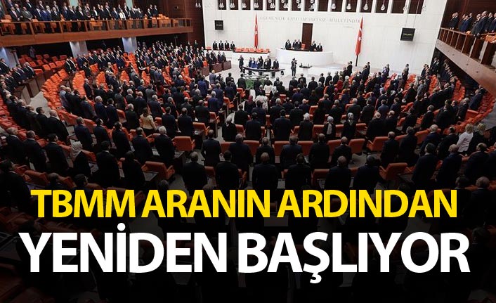 TBMM iki aylık aranın ardından çalışmalarına başlıyor