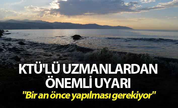 KTÜ'lü uzmanlardan önemli uyarı - "Bir an önce yapılması gerekiyor"