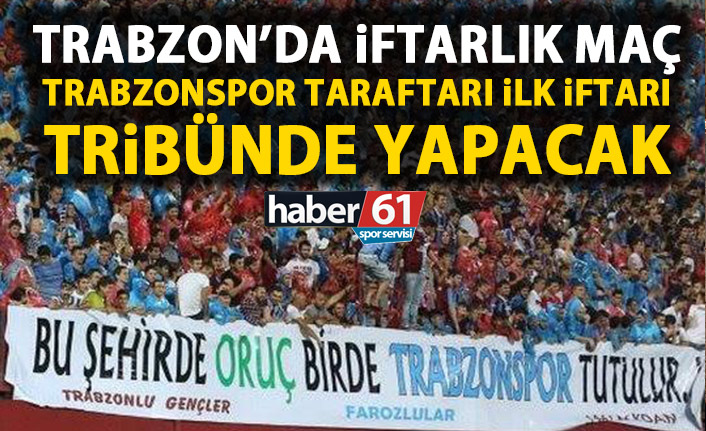 Trabzon’da iftarlık maç