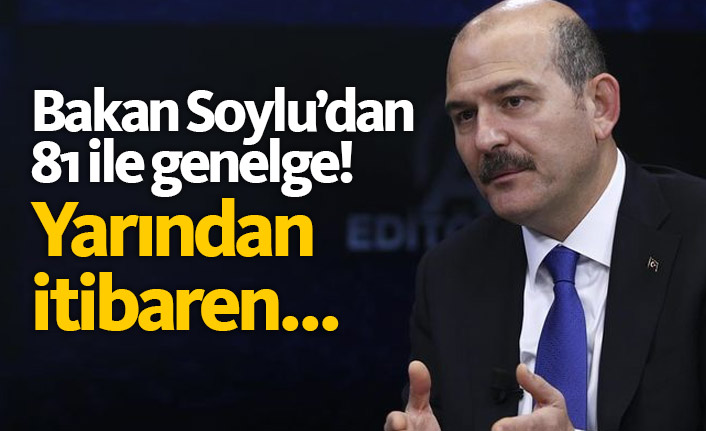 Bakan Soylu'dan 81 ile genelge!