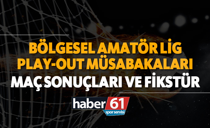 Bölgesel Amatör Lig Play-Out | Maç Sonuçları ve Fikstür