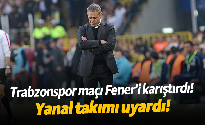 Trabzonspor maçı Fener'i karıştırdı!