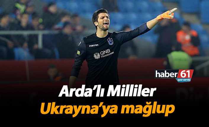 Arda'lı Milliler Ukrayna'ya mağlup!