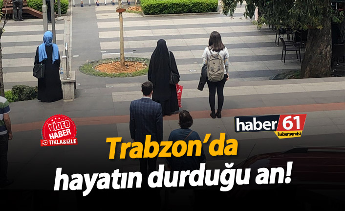 Trabzon’da hayatın durduğu an!
