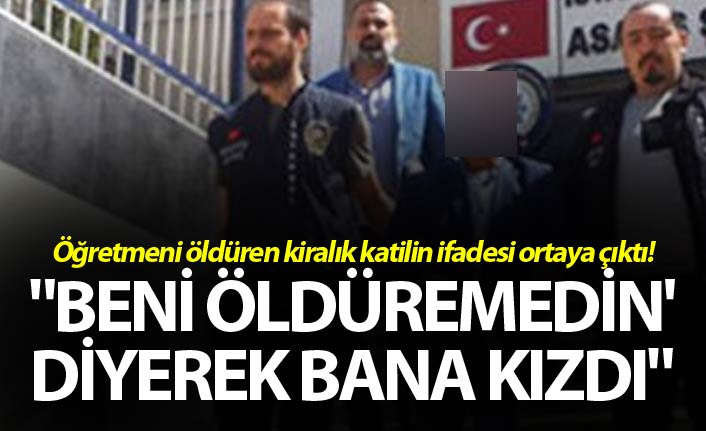 Öğretmeni öldüren kiralık katilin ifadesi ortaya çıktı!