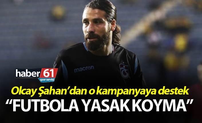 Olcay Şahan’dan o kampanyaya destek – “Futbola yasak Koyma”