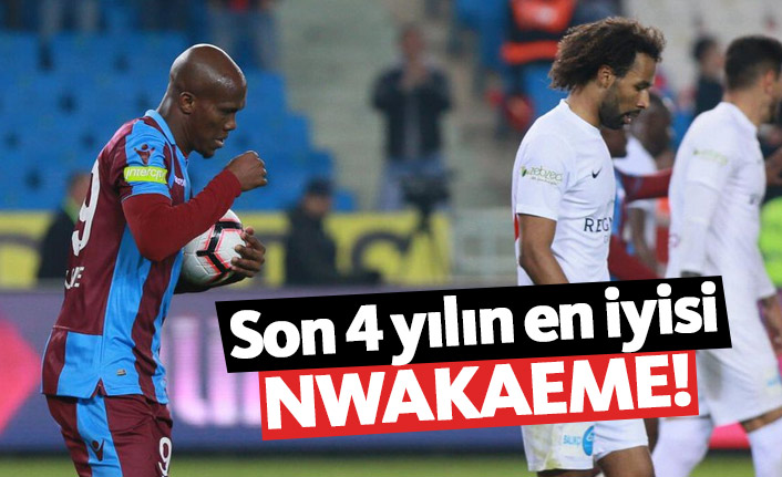 Son 4 yılın en iyisi Nwakaeme