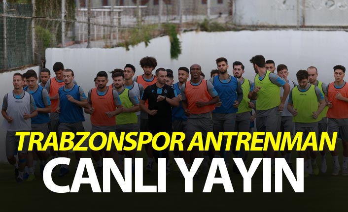 Trabzonspor Antrenmanı - CANLI YAYIN