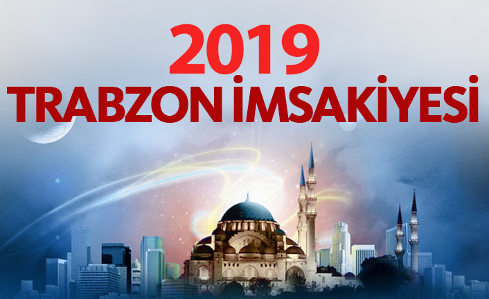 2019 Trabzon imsakiyesi - Trabzon iftar saatleri