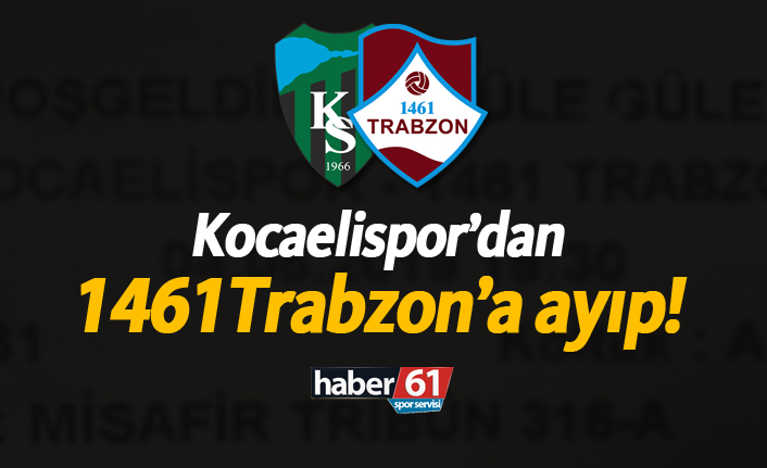 Kocaelispor'dan 1461 Trabzon'a ayıp!