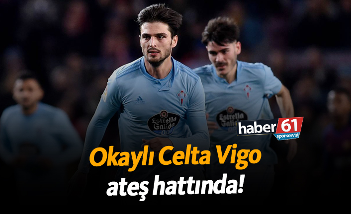 Okaylı Celta Vigo ateş hattında!
