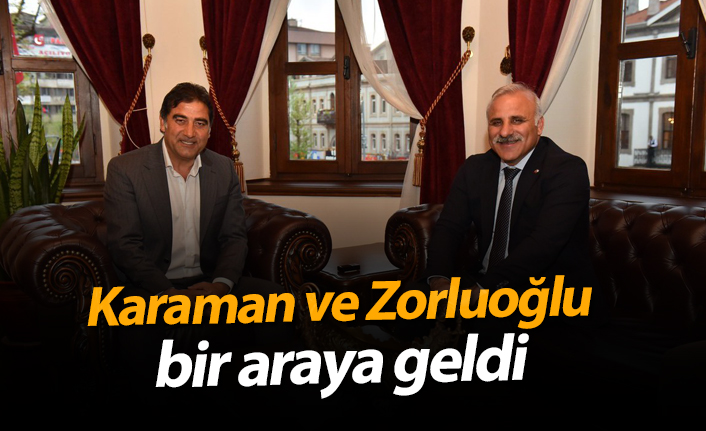 Karaman ile Zorluoğlu bir araya geldi