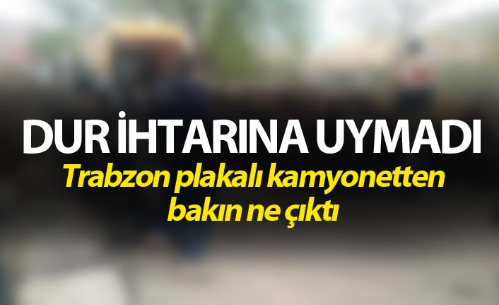 Trabzon plakalı kamyonet dur ihtarına uymadı - Bakın içinden ne çıktı