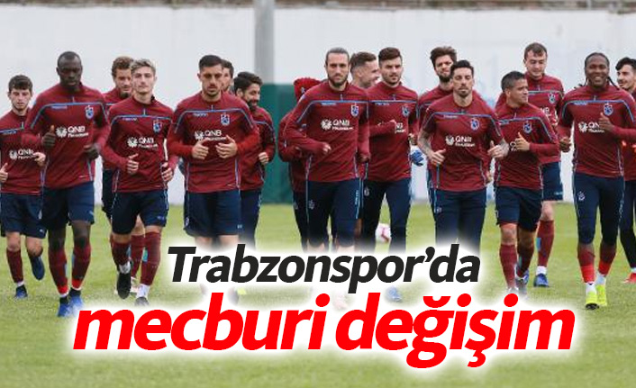 Trabzonspor'da kadroda mecburi değişim