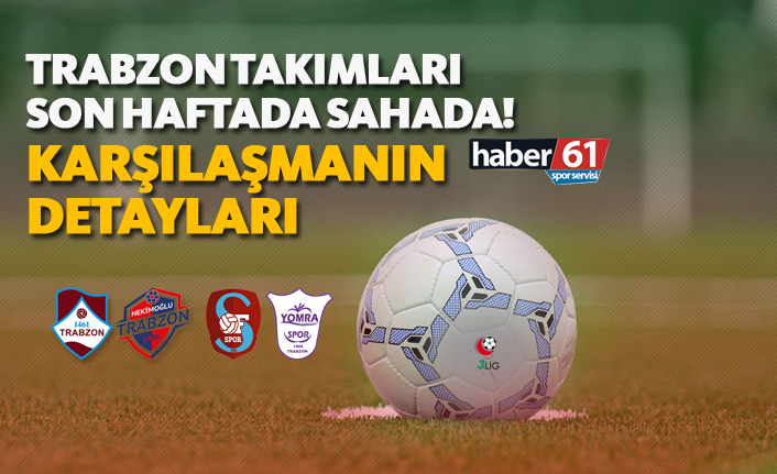 TFF 3. Lig'de Trabzon takımları son haftada sahada! - Karşılaşmaların Detayları - 04.05.2019
