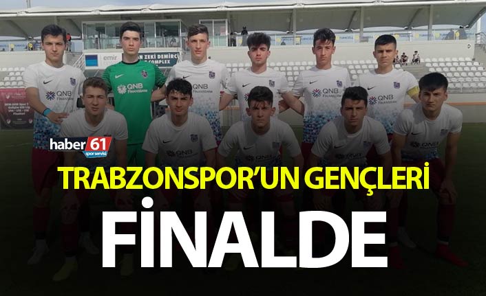 Trabzon'un gençleri finalde