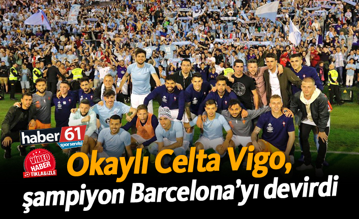 Okaylı Celta Vigo, şampiyon Barcelona'yı devirdi!