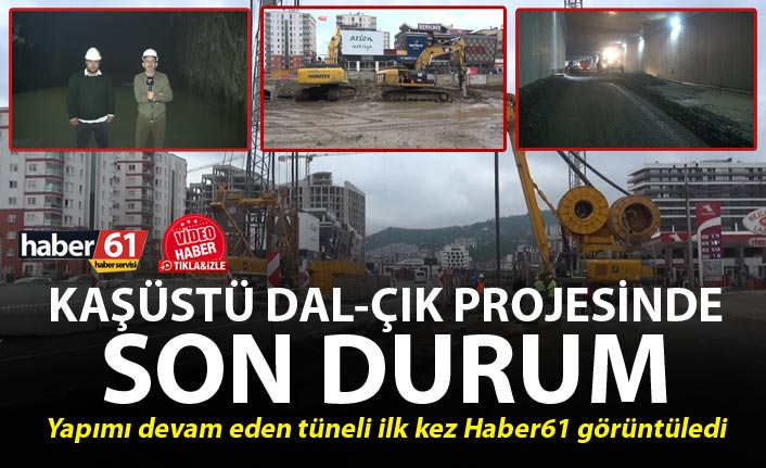 Kaşüstü dal-çık projesinde son durum - Yapımı devam eden tüneli ilk kez Haber61 görüntüledi