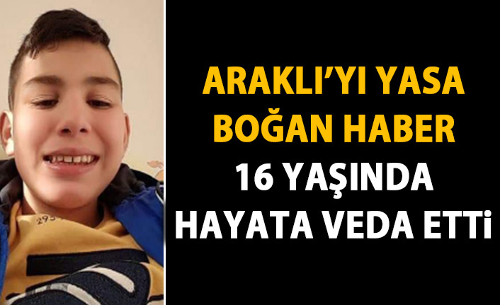 Araklı'yı yasa boğan haber! 16 yaşında kalbine yenik düştü