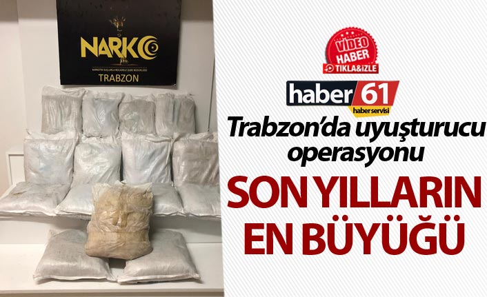 Trabzon’da uyuşturucu operasyonu - Son yılların en büyüğü