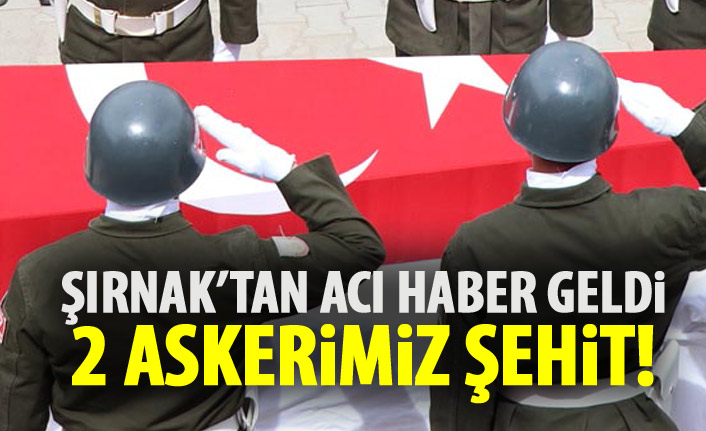 Şırnak'tan acı haber geldi! İki asker şehit!