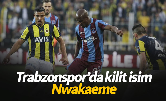 Trabzonspor'un kilit ismi Nwakaeme