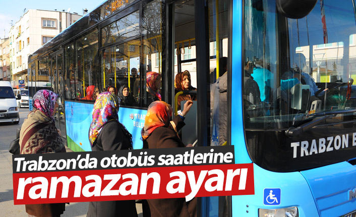 Trabzon'da otobüs saatlerine Ramazan ayarı
